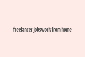 freelancer jobswork from home