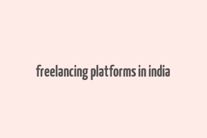 freelancing platforms in india