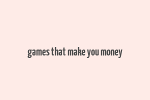 games that make you money