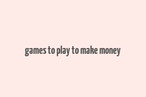 games to play to make money