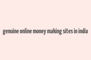 genuine online money making sites in india