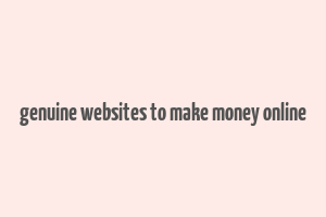 genuine websites to make money online