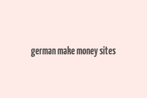 german make money sites