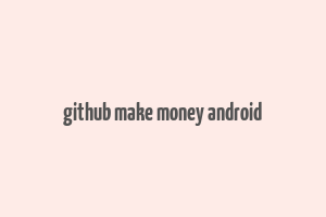 github make money android