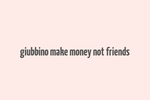 giubbino make money not friends