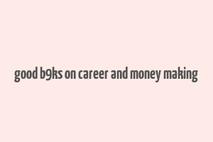 good b9ks on career and money making