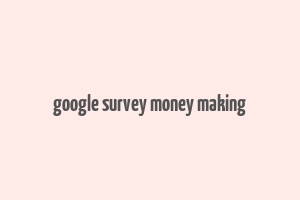 google survey money making