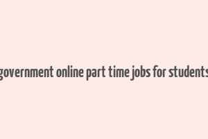 government online part time jobs for students