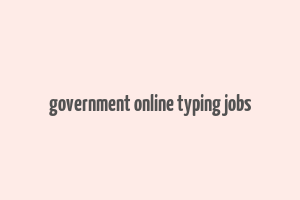 government online typing jobs