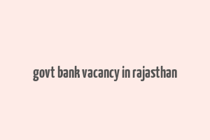 govt bank vacancy in rajasthan