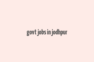 govt jobs in jodhpur