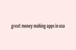 great money making apps in usa