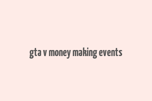 gta v money making events