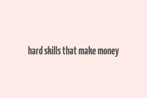 hard skills that make money