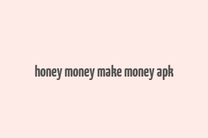 honey money make money apk