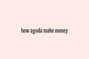 how agoda make money