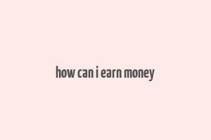 how can i earn money