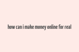 how can i make money online for real