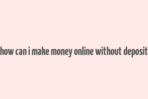 how can i make money online without deposit