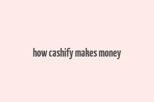 how cashify makes money