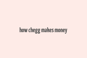 how chegg makes money