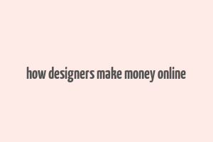 how designers make money online