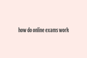 how do online exams work