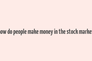 how do people make money in the stock market