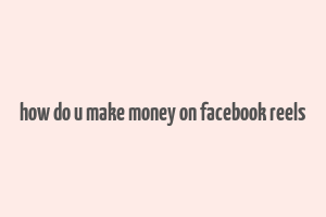 how do u make money on facebook reels