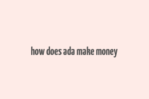 how does ada make money