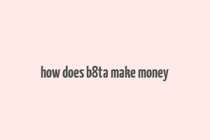 how does b8ta make money