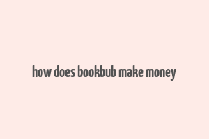 how does bookbub make money