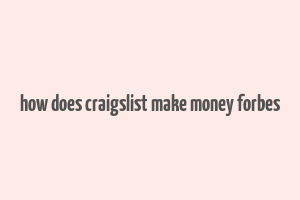 how does craigslist make money forbes