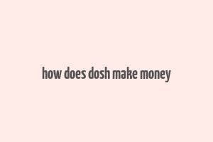 how does dosh make money