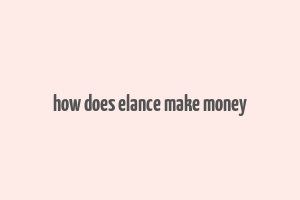 how does elance make money