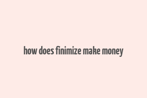 how does finimize make money