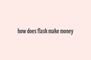 how does flask make money