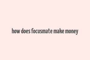 how does focusmate make money