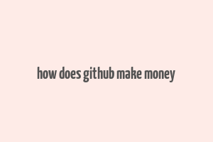 how does github make money