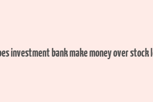 how does investment bank make money over stock lending