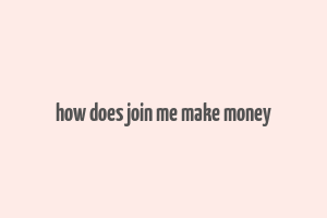 how does join me make money