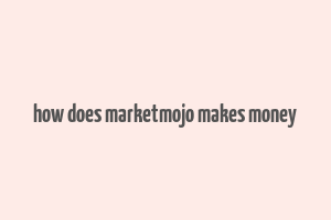 how does marketmojo makes money