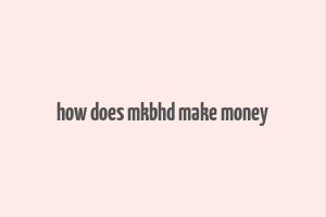 how does mkbhd make money