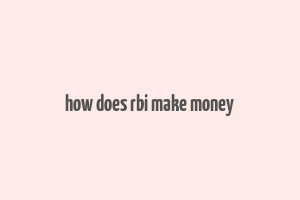 how does rbi make money