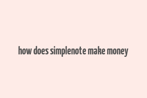 how does simplenote make money