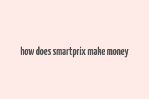 how does smartprix make money