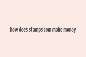 how does stamps com make money