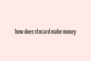 how does stocard make money