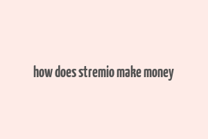 how does stremio make money