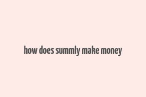 how does summly make money